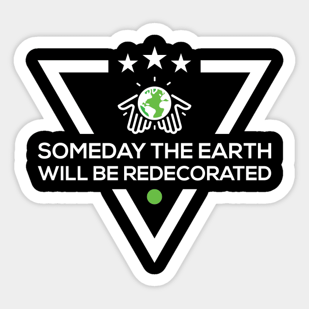 Someday The Earth Will Be Redecorated T-Shirt Sticker by HR